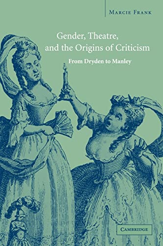 9780521188654: Gender, Theatre, and the Origins of Criticism: From Dryden to Manley