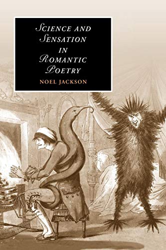 Imagen de archivo de Science and Sensation in Romantic Poetry (Cambridge Studies in Romanticism, Series Number 73) a la venta por HPB-Diamond