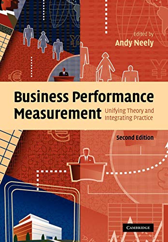 9780521188760: Business Performance Measurement: Unifying Theory and Integrating Practice