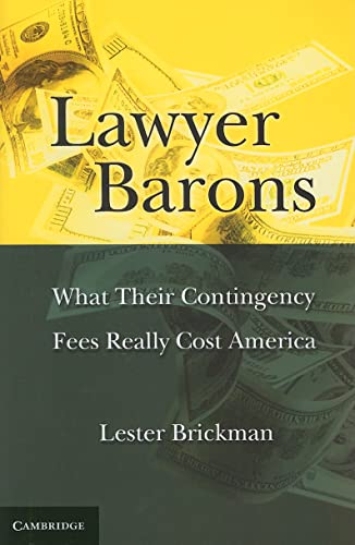 Beispielbild fr Lawyer Barons : What Their Contingency Fees Really Cost America zum Verkauf von Better World Books