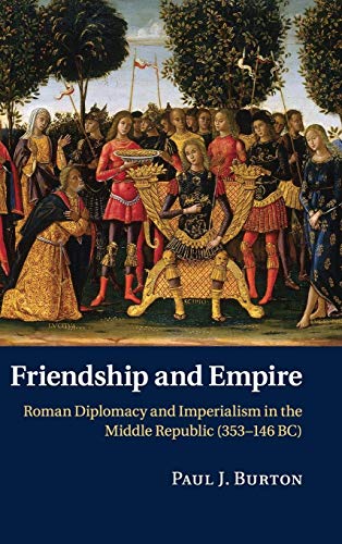 Stock image for Friendship and Empire: Roman Diplomacy and Imperialism in the Middle Republic (353 "146 BC) for sale by Books From California