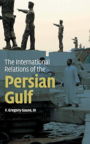 9780521190237: The International Relations of the Persian Gulf