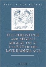 The Philistines and Aegean Migration at the End of the Late Bronze Age