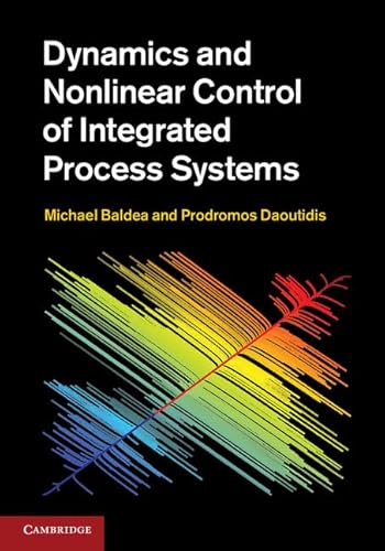 Stock image for Dynamics and Nonlinear Control of Integrated Process Systems (Cambridge Series in Chemical Engineering) for sale by Prior Books Ltd