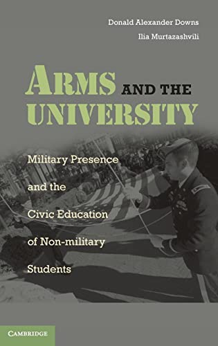 Stock image for Arms and the University: Military Presence and the Civic Education of Non-military Students for sale by Winged Monkey Books