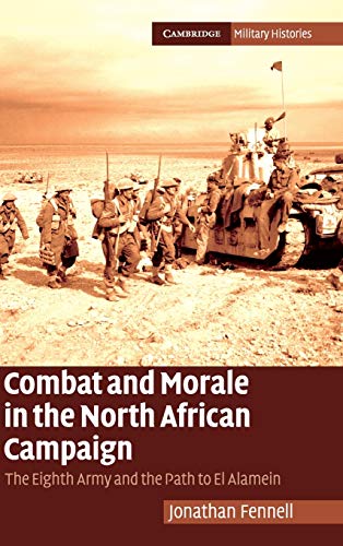 Stock image for Combat and Morale in the North African Campaign: The Eighth Army and the Path to El Alamein (Cambridge Military Histories) for sale by Bahamut Media