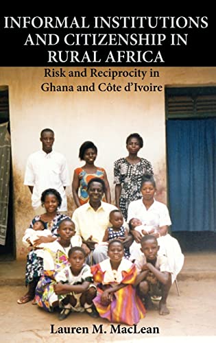 Imagen de archivo de Informal Institutions and Citizenship in Rural Africa: Risk and Reciprocity in Ghana and Cote d'Ivoire a la venta por Ria Christie Collections
