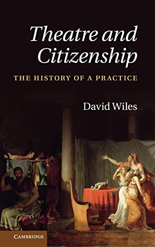 9780521193276: Theatre and Citizenship Hardback: The History of a Practice