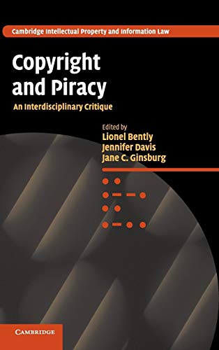 Beispielbild fr Copyright and Piracy: An Interdisciplinary Critique: 13 (Cambridge Intellectual Property and Information Law, Series Number 13) zum Verkauf von Cambridge Rare Books