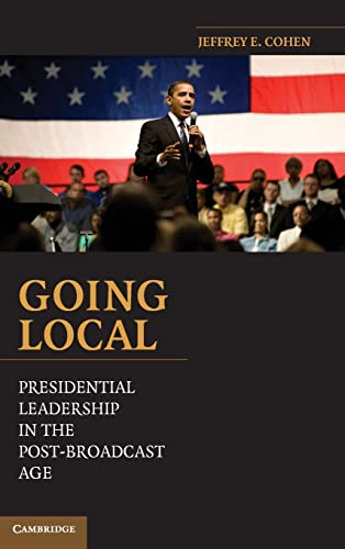 Imagen de archivo de Going Local: Presidential Leadership in the Post-Broadcast Age a la venta por Bahamut Media