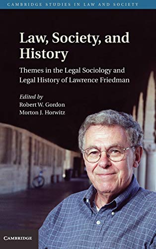 Stock image for Law, Society, and History: Themes in the Legal Sociology and Legal History of Lawrence M. Friedman (Cambridge Studies in Law and Society) for sale by More Than Words