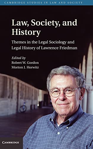 9780521193900: Law, Society, and History: Themes in the Legal Sociology and Legal History of Lawrence M. Friedman (Cambridge Studies in Law and Society)