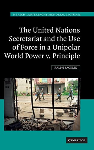 Imagen de archivo de The United Nations Secretariat and the Use of Force in a Unipolar World Power v. Principle a la venta por Michener & Rutledge Booksellers, Inc.