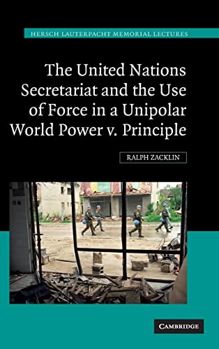 Stock image for The United Nations Secretariat and the Use of Force in a Unipolar World Power v. Principle for sale by Michener & Rutledge Booksellers, Inc.