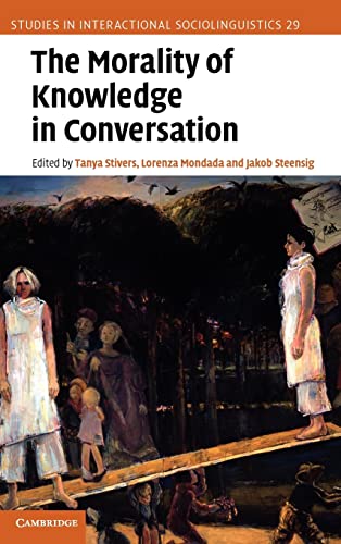 Stock image for The Morality of Knowledge in Conversation (Studies in Interactional Sociolinguistics) for sale by Labyrinth Books