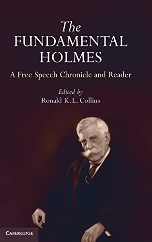 9780521194600: The Fundamental Holmes Hardback: A Free Speech Chronicle and Reader – Selections from the Opinions, Books, Articles, Speeches, Letters and Other Writings by and about Oliver Wendell Holmes, Jr.