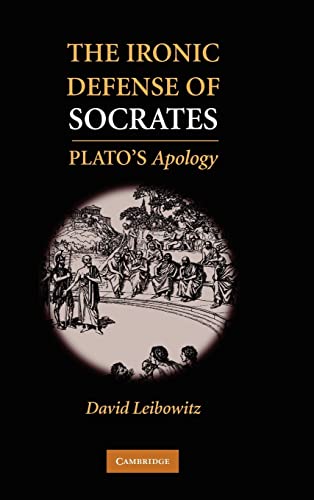 Beispielbild fr The Ironic Defense of Socrates: Plato's Apology zum Verkauf von GF Books, Inc.