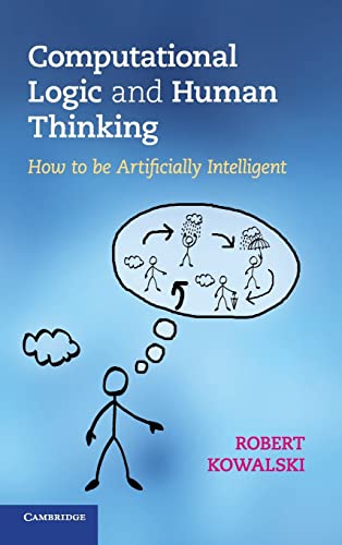 9780521194822: Computational Logic and Human Thinking: How to Be Artificially Intelligent