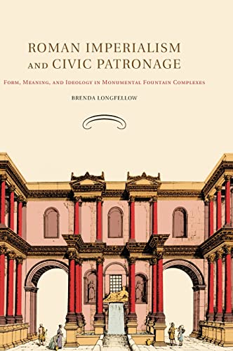 9780521194938: Roman Imperialism and Civic Patronage Hardback: Form, Meaning, and Ideology in Monumental Fountain Complexes