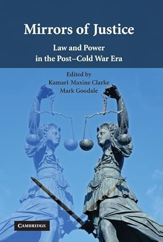 Mirrors of Justice Law and Power in the Post-Cold War Era