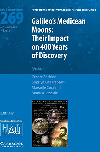 Stock image for Galileo's Medicean Moons (IAU S269): Their Impact on 400 Years of Discovery (Proceedings of the International Astronomical Union Symposia and Colloquia) for sale by RIVERLEE BOOKS