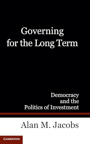 9780521195850: Governing for the Long Term Hardback: Democracy and the Politics of Investment