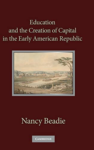 Beispielbild fr Education and the Creation of Capital in the Early American Republic zum Verkauf von Bestsellersuk