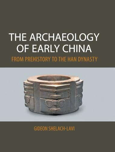 Stock image for The Archaeology of Early China: From Prehistory to the Han Dynasty [Hardcover] Shelach-Lavi, Gideon for sale by Brook Bookstore