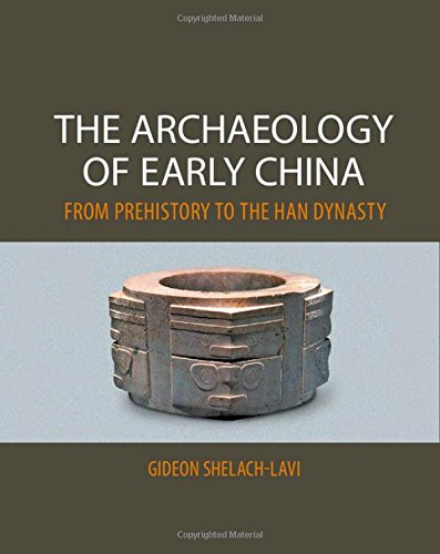 Stock image for The Archaeology of Early China: From Prehistory to the Han Dynasty [Hardcover] Shelach-Lavi, Gideon for sale by Brook Bookstore On Demand