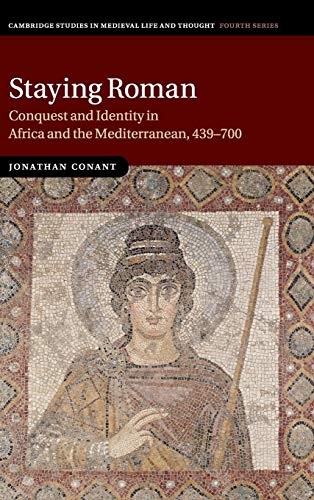 Stock image for Staying Roman: Conquest and Identity in Africa and the Mediterranean, 439-700 for sale by THE SAINT BOOKSTORE
