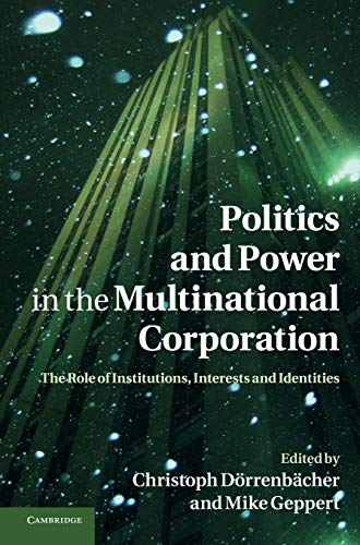 Beispielbild fr Politics and Power in the Multinational Corporation: The Role of Institutions, Interests and Identities zum Verkauf von Sunny Day Books