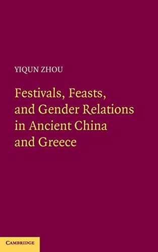 Stock image for Festivals, Feasts, and Gender Relations in Ancient China and Greece for sale by Powell's Bookstores Chicago, ABAA