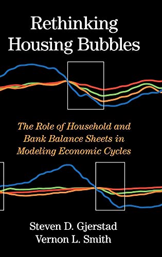 Beispielbild fr Rethinking Housing Bubbles: The Role of Household and Bank Balance Sheets in Modeling Economic Cycles zum Verkauf von WorldofBooks