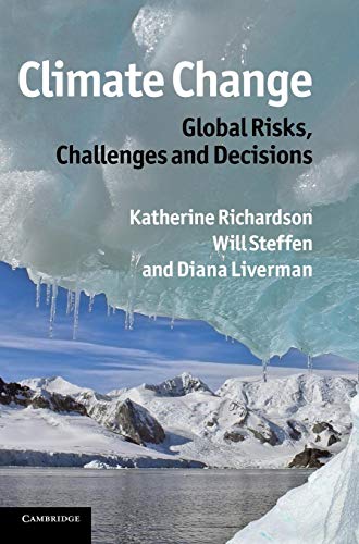 Climate Change : Global Risks, Challenges and Decisions - Katherine Richardson; Will Steffen; Diana Liverman