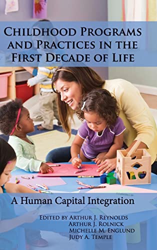 Stock image for Childhood Programs and Practices in the First Decade of Life: A Human Capital Integration for sale by Campus Bookstore