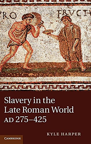 9780521198615: Slavery in the Late Roman World, AD 275–425