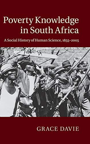 Poverty Knowledge in South Africa: A Social History of Human Science, 1855–2005