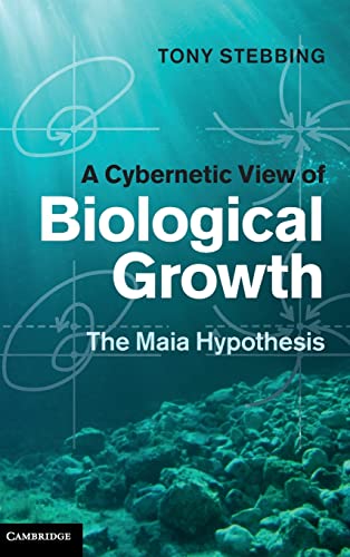 9780521199636: A Cybernetic View of Biological Growth: The Maia Hypothesis