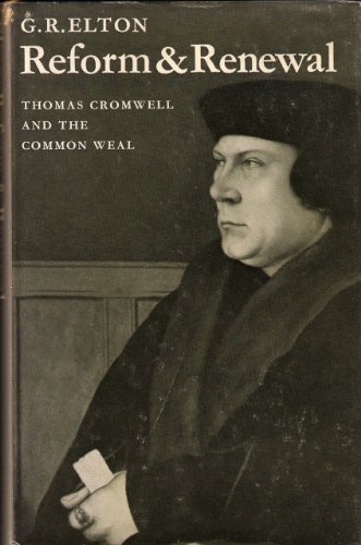 Reform and Renewal : Thomas Cromwell and the Common Weal - Elton, Geoffrey R.