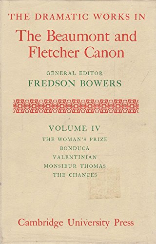 Beispielbild fr The Dramatic Works in the Beaumont and Fletcher Canon: Volume 4, The Woman's Prize, Bonduca, Valentinian, Monsieur Thomas, The Chances (Dramatic Works in the Beaumont & Fletcher Canon) zum Verkauf von Powell's Bookstores Chicago, ABAA