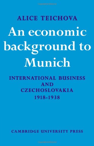 9780521200653: An Economic Background to Munich: International Business and Czechoslovakia 1918–1938 (Cambridge Russian, Soviet and Post-Soviet Studies, Series Number 17)