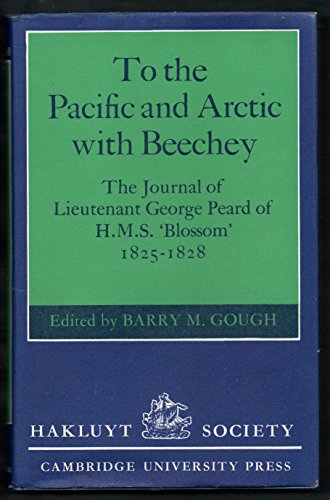 Stock image for To the Pacific and Arctic with Beechey: The Journal of Lieutenant George Peard of H.M.S. Blossom, 1825-1828 for sale by GA Division, SCV