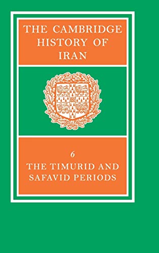 The Cambridge History of Iran, Vol. 6: The Timurid and Safavid Periods (Volume 6) - Jackson, Peter