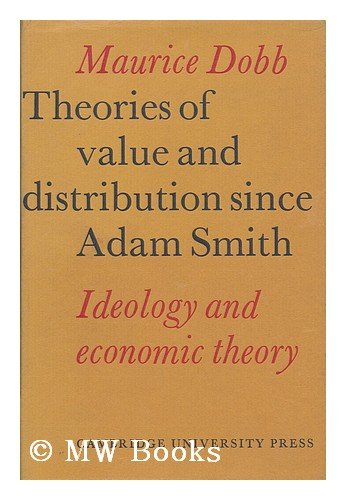 Stock image for Theories of Value and Distribution since Adam Smith : Ideology and Economic Theory for sale by Better World Books