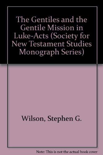 Stock image for The Gentiles and the Gentile Mission in Luke-Acts [Society for New Testament Studies Monograph Series 23] for sale by Windows Booksellers