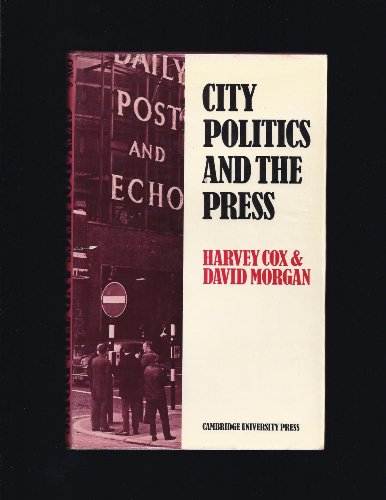 Stock image for City Politics and the Press for sale by Better World Books