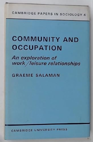 9780521202459: Community and Occupation: An Exploration of Work/Leisure Relationships (Cambridge Papers in Sociology, Series Number 4)