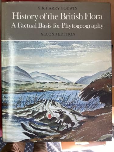 Stock image for History of the British Flora: Factual Basis for Phytogeography. for sale by Plurabelle Books Ltd