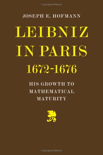 Stock image for Leibniz in Paris 1672-1676: His Growth to Mathematical Maturity. for sale by Ted Kottler, Bookseller