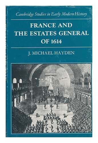 France and the Estates General of 1614. (Cambridge Studies in Early Modern History).